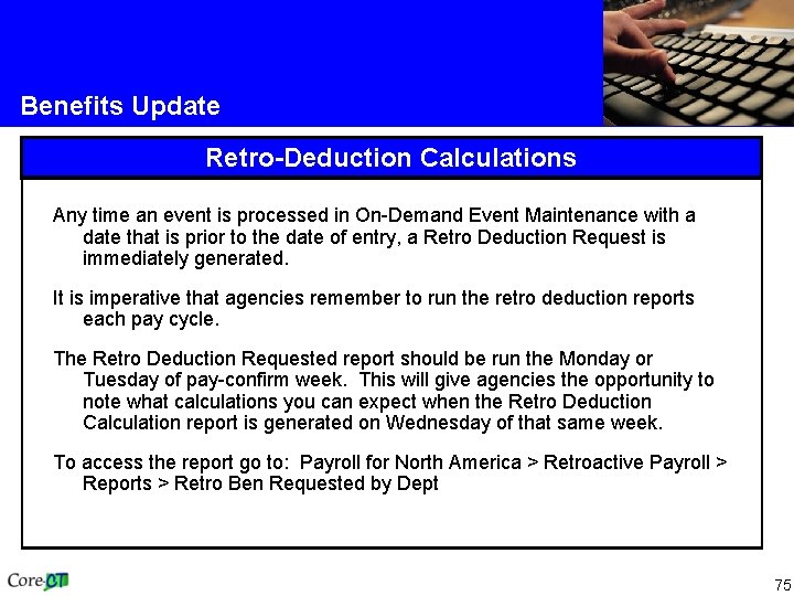 Benefits Update Retro-Deduction Calculations Any time an event is processed in On-Demand Event Maintenance