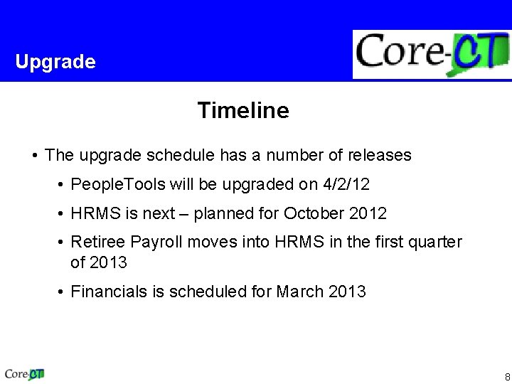 Upgrade Timeline • The upgrade schedule has a number of releases • People. Tools