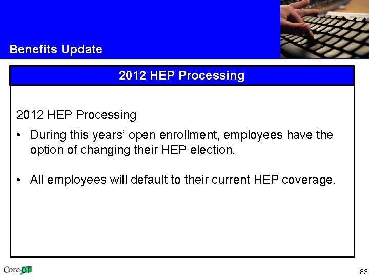 Benefits Update 2012 HEP Processing • During this years’ open enrollment, employees have the