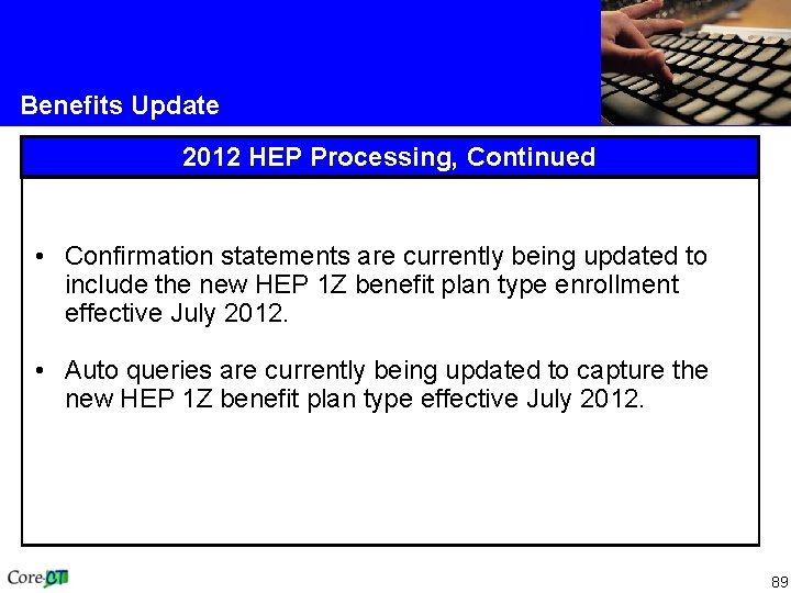 Benefits Update 2012 HEP Processing, Continued • Confirmation statements are currently being updated to