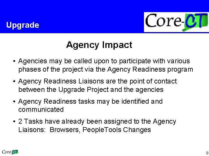 Upgrade Agency Impact • Agencies may be called upon to participate with various phases