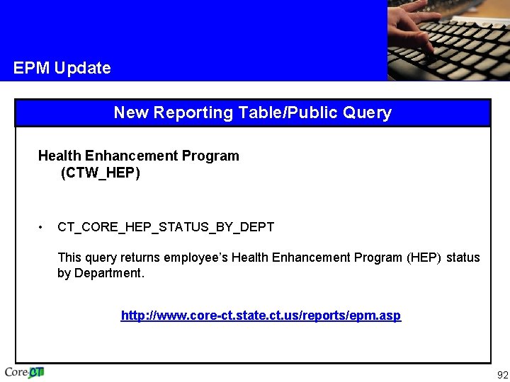 EPM Update New Reporting Table/Public Query Health Enhancement Program (CTW_HEP) • CT_CORE_HEP_STATUS_BY_DEPT This query