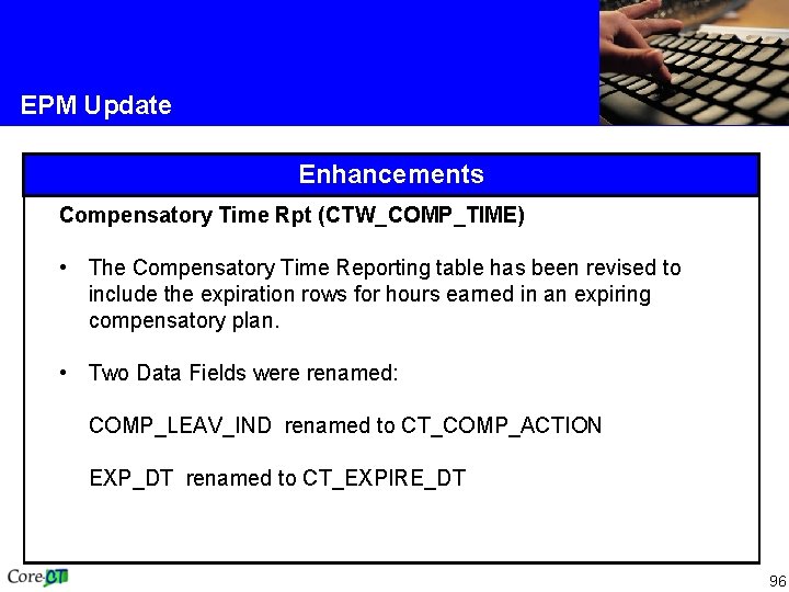 EPM Update Enhancements Compensatory Time Rpt (CTW_COMP_TIME) • The Compensatory Time Reporting table has