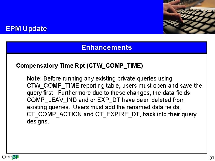 EPM Update Enhancements Compensatory Time Rpt (CTW_COMP_TIME) Note: Before running any existing private queries