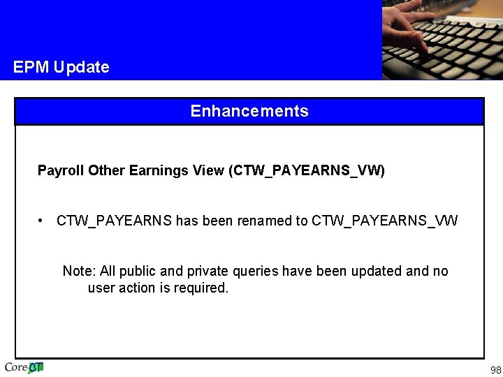 EPM Update Enhancements Payroll Other Earnings View (CTW_PAYEARNS_VW) • CTW_PAYEARNS has been renamed to