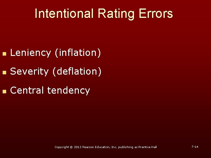 Intentional Rating Errors n Leniency (inflation) n Severity (deflation) n Central tendency Copyright © Intentional Rating Errors n Leniency (inflation) n Severity (deflation) n Central tendency Copyright ©