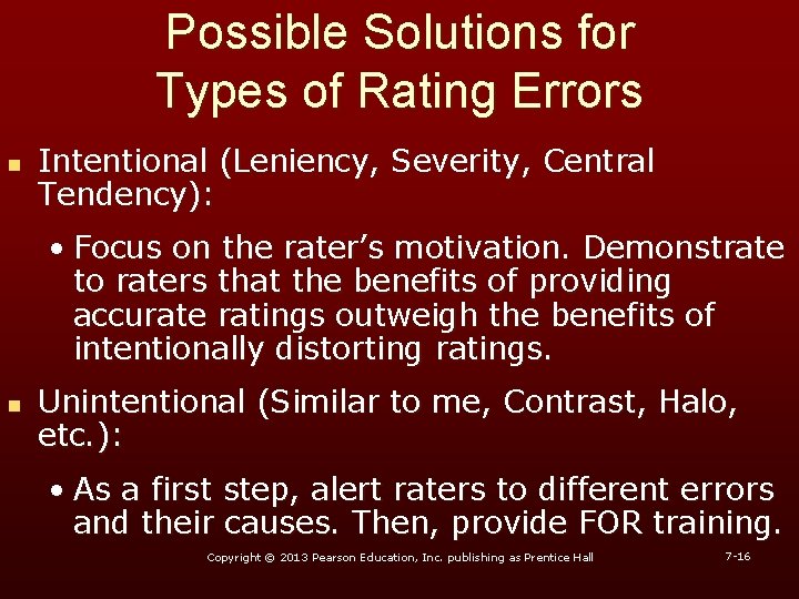 Possible Solutions for Types of Rating Errors n Intentional (Leniency, Severity, Central Tendency): • Possible Solutions for Types of Rating Errors n Intentional (Leniency, Severity, Central Tendency): •