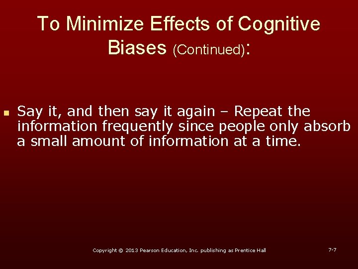 To Minimize Effects of Cognitive Biases (Continued): n Say it, and then say it To Minimize Effects of Cognitive Biases (Continued): n Say it, and then say it