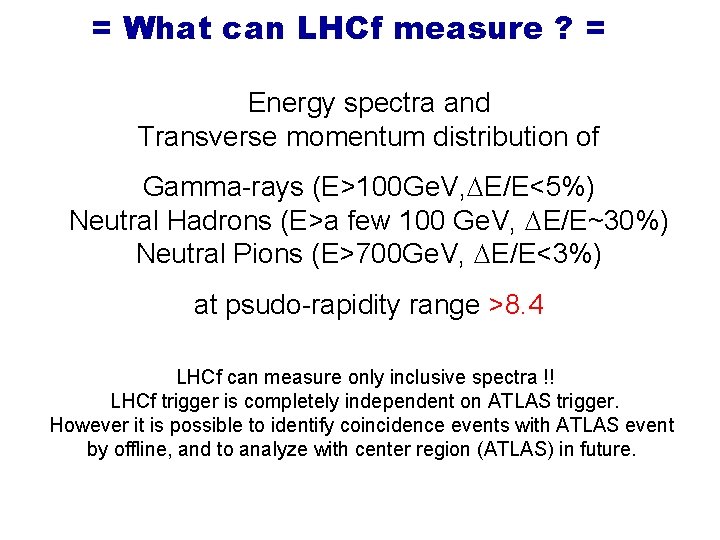= What LHCf measure ? = What LHCfcan measure Energy spectra and Transverse momentum