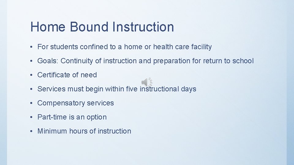 Home Bound Instruction • For students confined to a home or health care facility Home Bound Instruction • For students confined to a home or health care facility