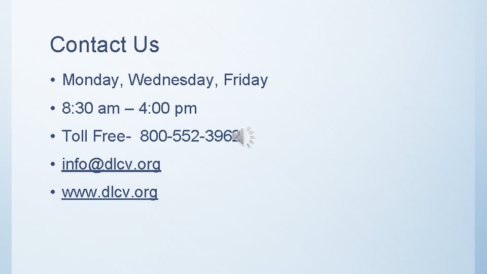 Contact Us • Monday, Wednesday, Friday • 8: 30 am – 4: 00 pm Contact Us • Monday, Wednesday, Friday • 8: 30 am – 4: 00 pm