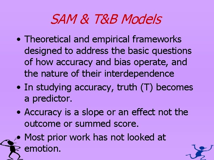 SAM & T&B Models • Theoretical and empirical frameworks designed to address the basic