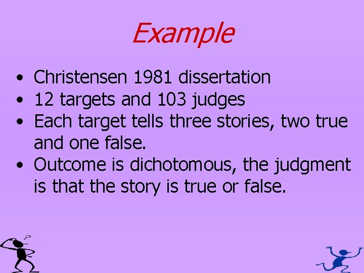 Example • Christensen 1981 dissertation • 12 targets and 103 judges • Each target