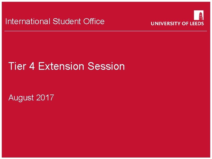 School of something International FACULTY OF OTHER Student Office Tier 4 Extension Session August