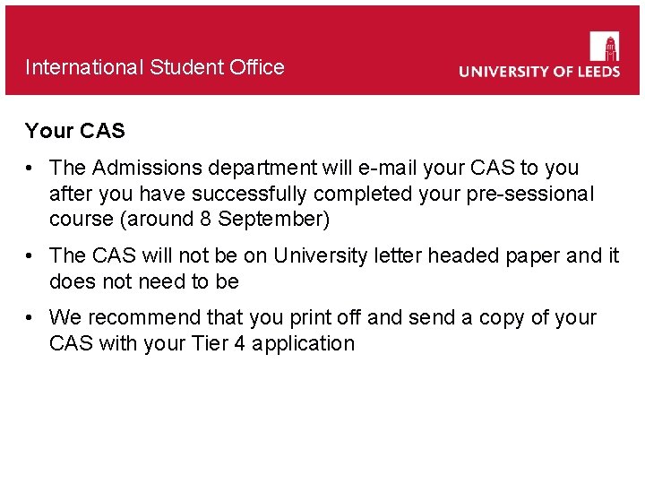 International Student Office Your CAS • The Admissions department will e-mail your CAS to