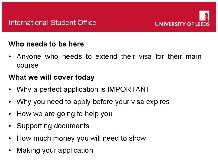 International Student Office Who needs to be here • Anyone who needs to extend