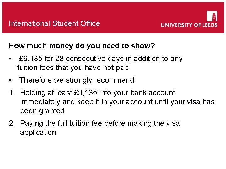 International Student Office How much money do you need to show? • £ 9,