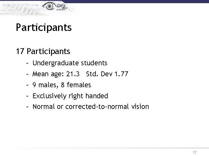 Participants 17 Participants – Undergraduate students – Mean age: 21. 3 Std. Dev 1.