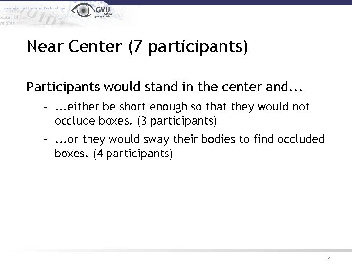 Near Center (7 participants) Participants would stand in the center and. . . –.