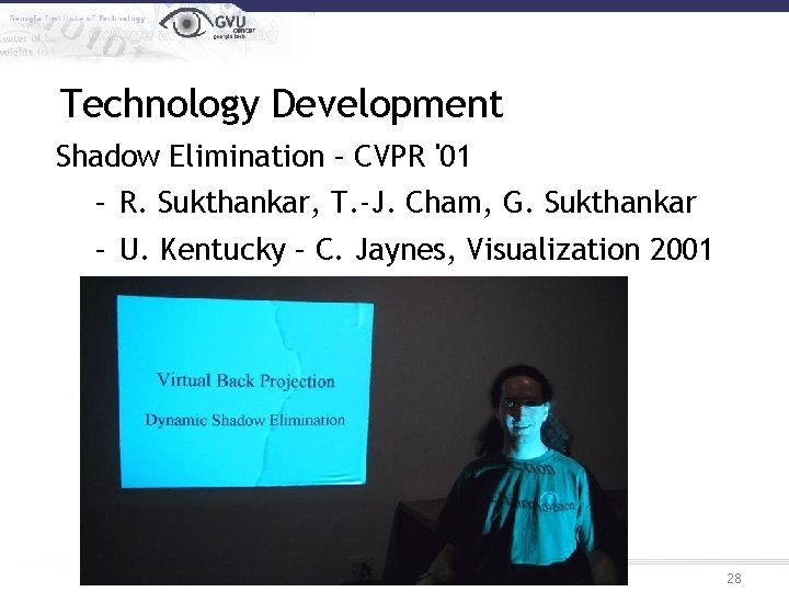 Technology Development Shadow Elimination – CVPR '01 – R. Sukthankar, T. -J. Cham, G.