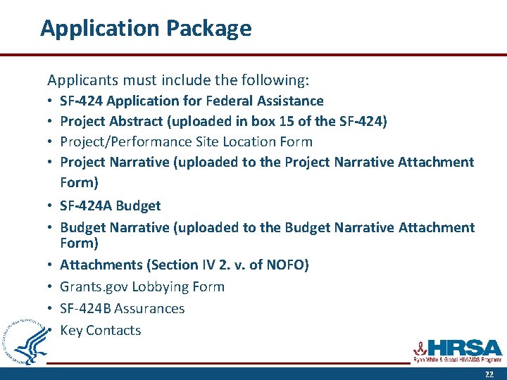 Application Package Applicants must include the following: • • • SF-424 Application for Federal