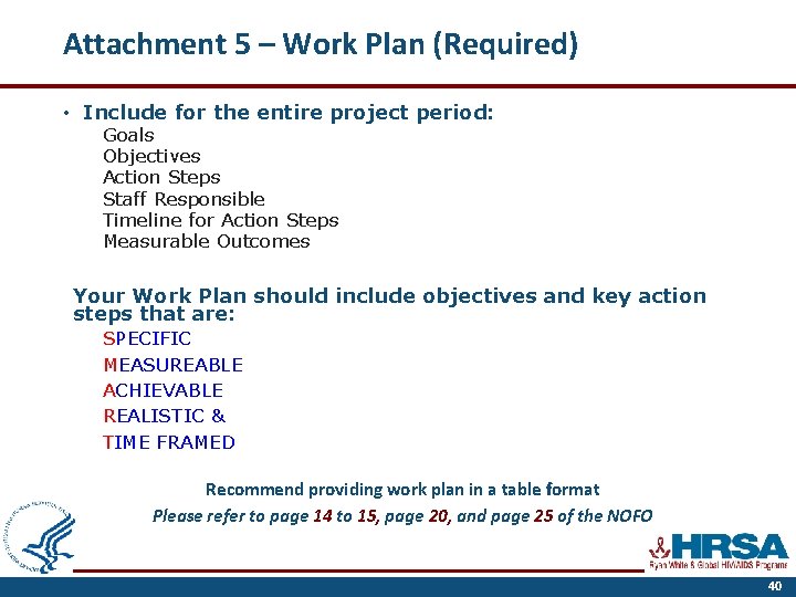 Attachment 5 – Work Plan (Required) • Include for the entire project period: Goals