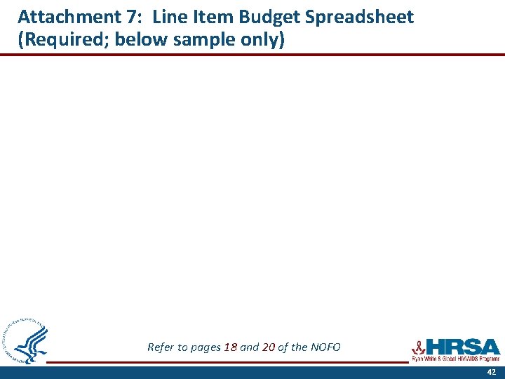 Attachment 7: Line Item Budget Spreadsheet (Required; below sample only) Refer to pages 18