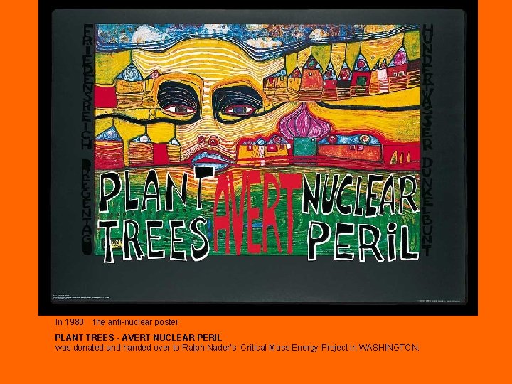 In 1980 the anti-nuclear poster PLANT TREES - AVERT NUCLEAR PERIL was donated and