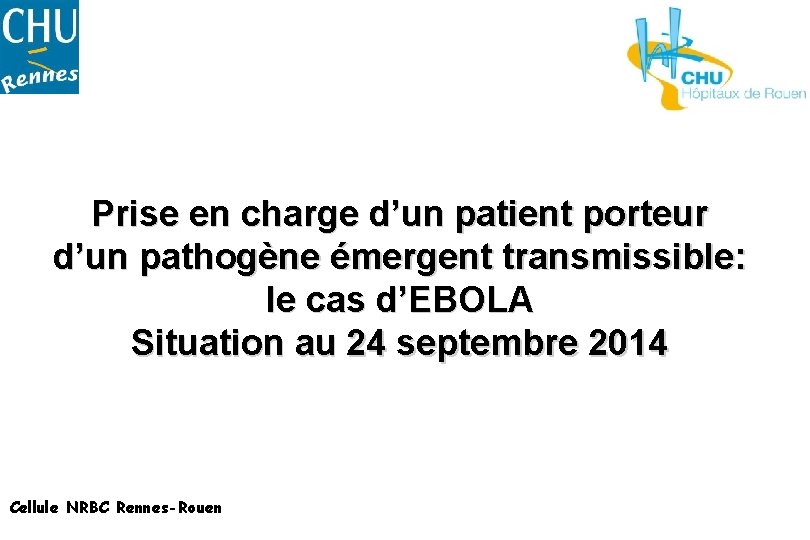 Prise en charge d’un patient porteur d’un pathogène émergent transmissible: le cas d’EBOLA Situation