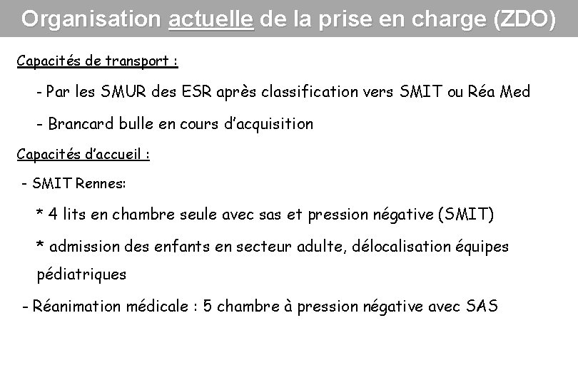 Organisation actuelle de la prise en charge (ZDO) Capacités de transport : - Par