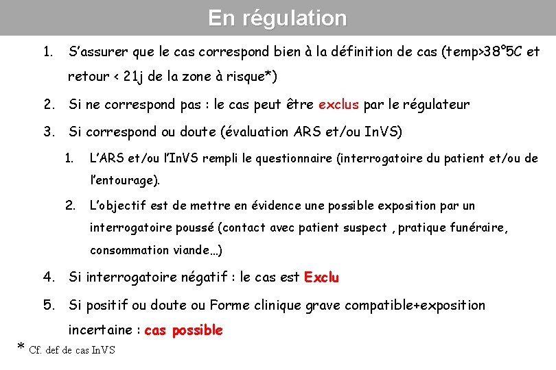 En régulation 1. S’assurer que le cas correspond bien à la définition de cas