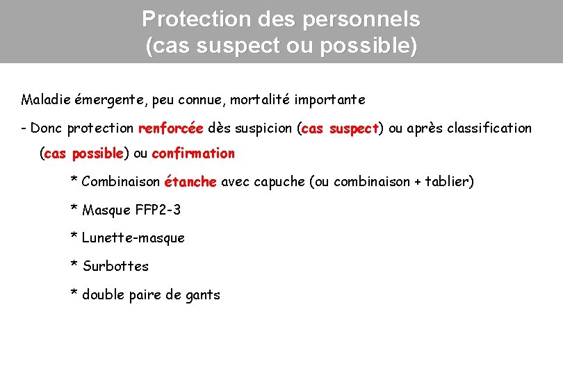 Protection des personnels (cas suspect ou possible) Maladie émergente, peu connue, mortalité importante -