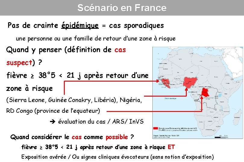 Scénario en France Pas de crainte épidémique = cas sporadiques une personne ou une