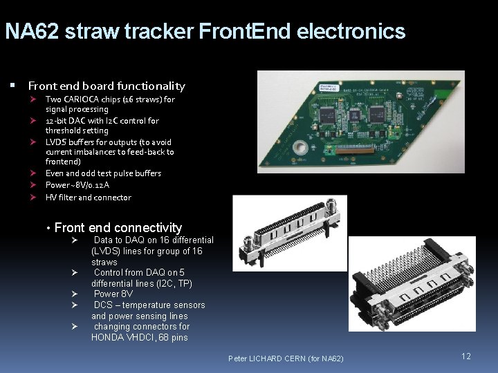 NA 62 straw tracker Front. End electronics Front end board functionality Ø Ø Ø