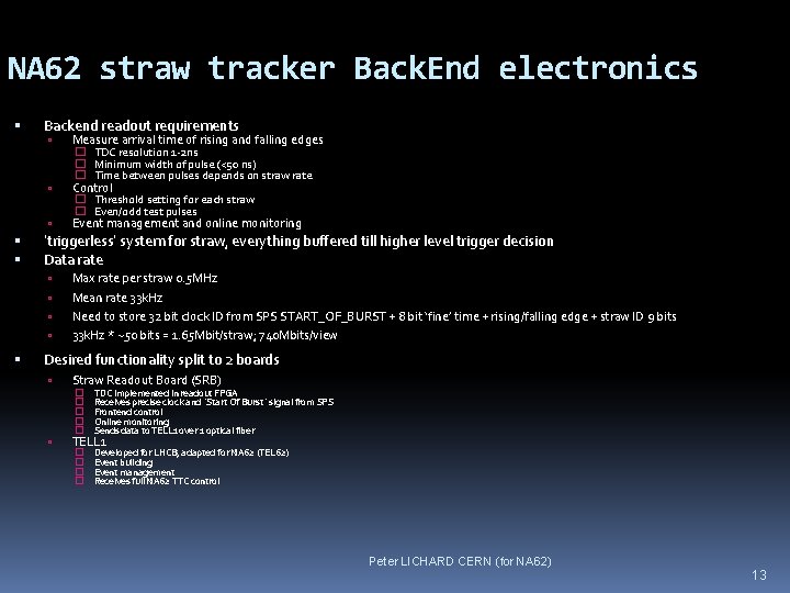 NA 62 straw tracker Back. End electronics Backend readout requirements ‘triggerless’ system for straw,