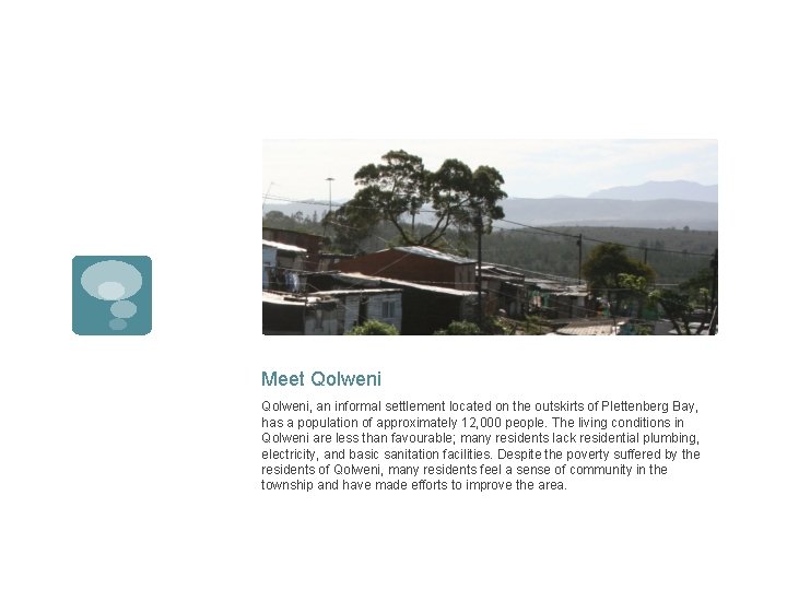 Meet Qolweni, an informal settlement located on the outskirts of Plettenberg Bay, has a