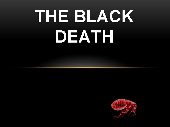 THE BLACK DEATH 