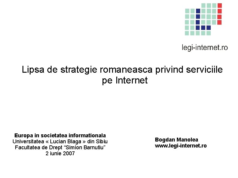Lipsa de strategie romaneasca privind serviciile pe Internet Europa in societatea informationala Universitatea «