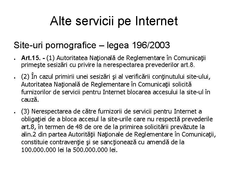 Alte servicii pe Internet Site-uri pornografice – legea 196/2003 ● ● ● Art. 15.