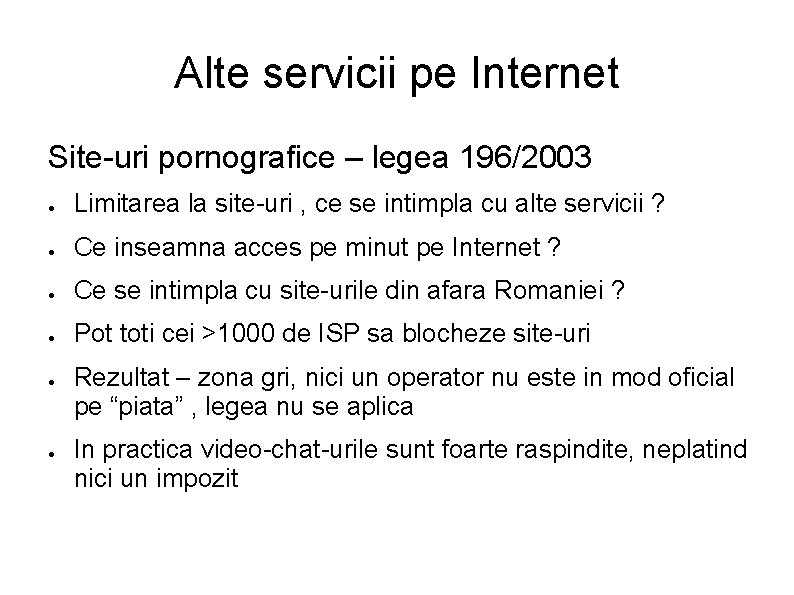 Alte servicii pe Internet Site-uri pornografice – legea 196/2003 ● Limitarea la site-uri ,