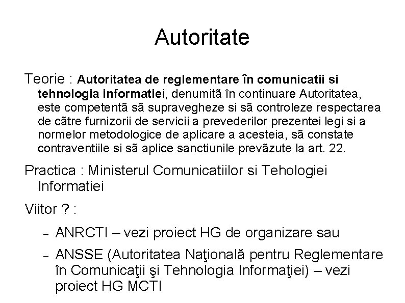 Autoritate Teorie : Autoritatea de reglementare în comunicatii si tehnologia informatiei, denumitã în continuare