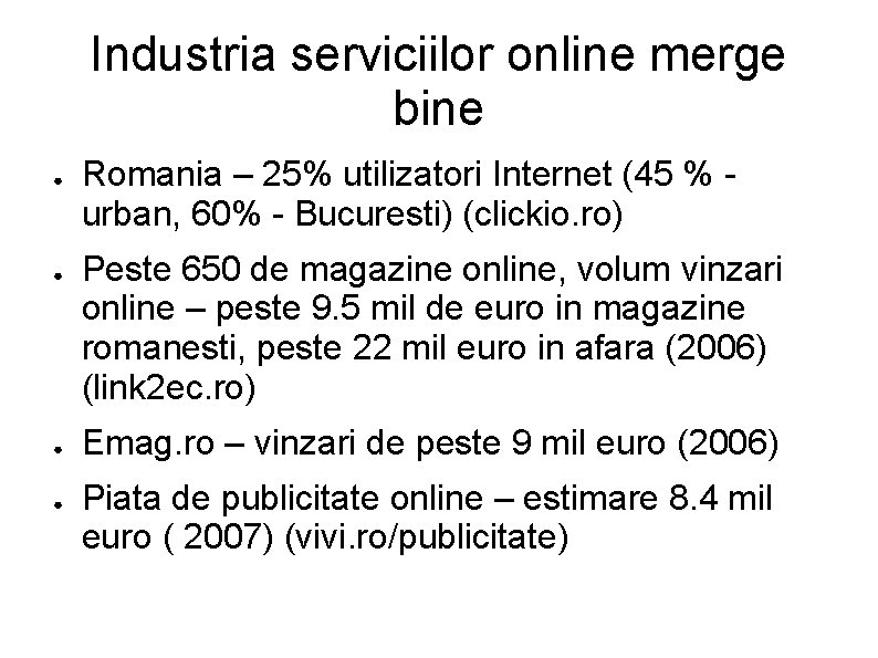 Industria serviciilor online merge bine ● ● Romania – 25% utilizatori Internet (45 %