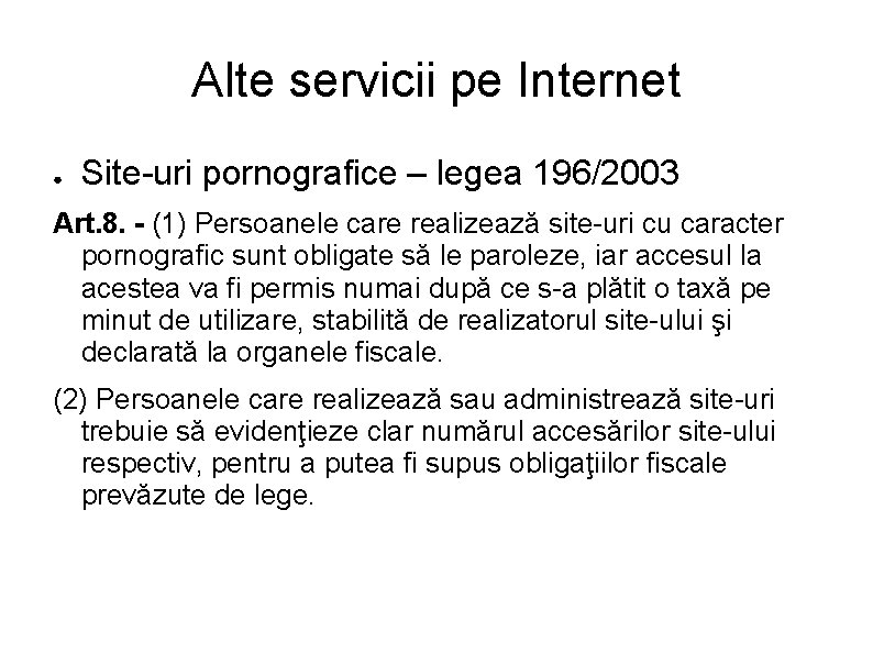 Alte servicii pe Internet ● Site-uri pornografice – legea 196/2003 Art. 8. - (1)