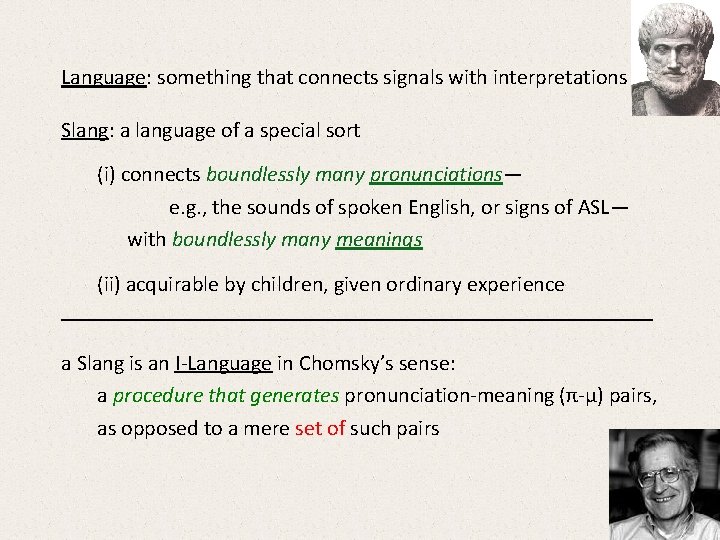 Language: something that connects signals with interpretations Slang: a language of a special sort Language: something that connects signals with interpretations Slang: a language of a special sort