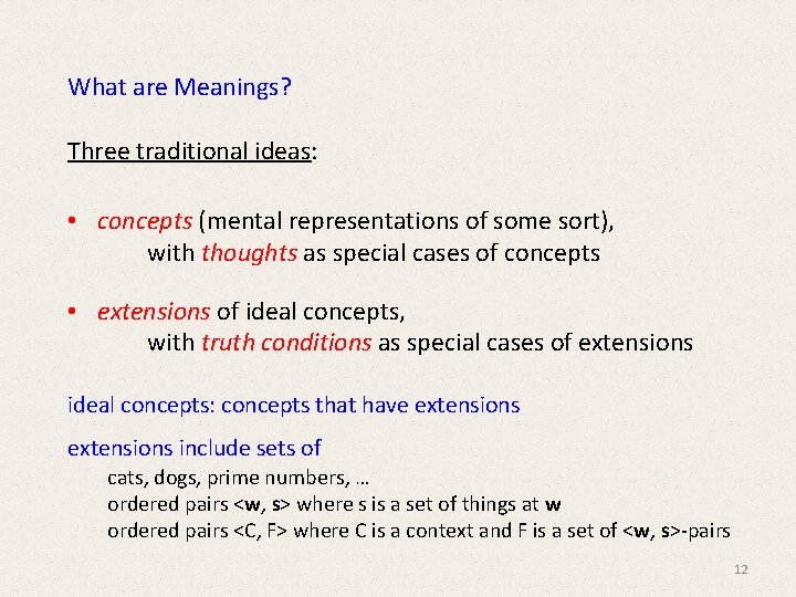 What are Meanings? Three traditional ideas: • concepts (mental representations of some sort), with What are Meanings? Three traditional ideas: • concepts (mental representations of some sort), with