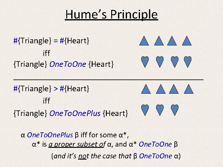 Hume’s Principle #{Triangle} = #{Heart} iff {Triangle} One. To. One {Heart} ______________________ #{Triangle} > Hume’s Principle #{Triangle} = #{Heart} iff {Triangle} One. To. One {Heart} ______________________ #{Triangle} >