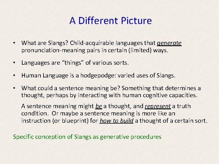 A Different Picture • What are Slangs? Child-acquirable languages that generate pronunciation-meaning pairs A Different Picture • What are Slangs? Child-acquirable languages that generate pronunciation-meaning pairs