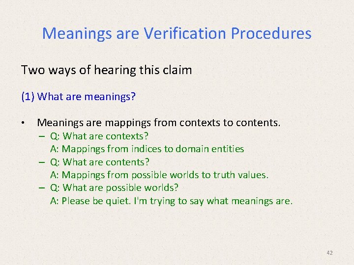 Meanings are Verification Procedures Two ways of hearing this claim (1) What are meanings? Meanings are Verification Procedures Two ways of hearing this claim (1) What are meanings?
