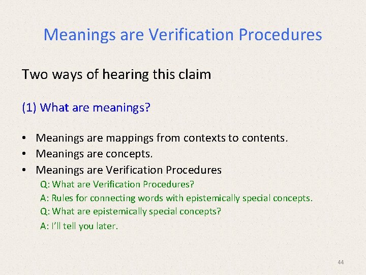 Meanings are Verification Procedures Two ways of hearing this claim (1) What are meanings? Meanings are Verification Procedures Two ways of hearing this claim (1) What are meanings?