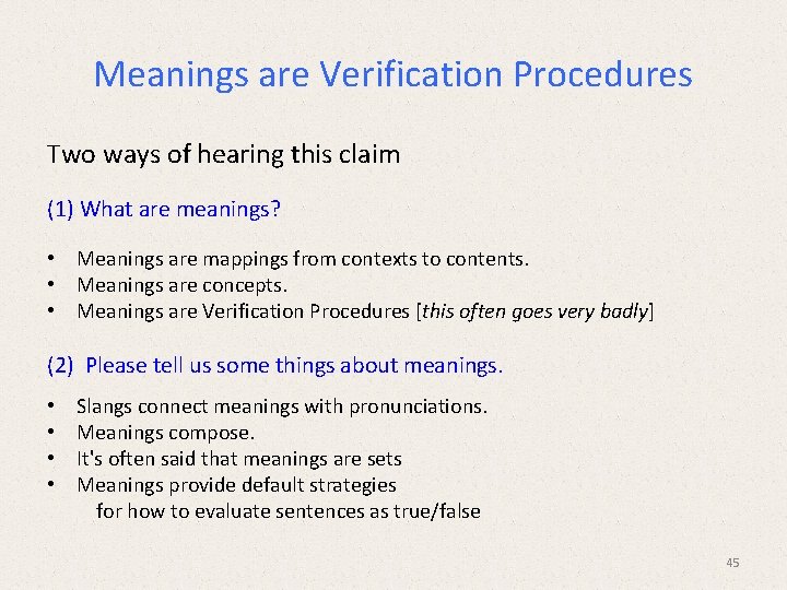 Meanings are Verification Procedures Two ways of hearing this claim (1) What are meanings? Meanings are Verification Procedures Two ways of hearing this claim (1) What are meanings?
